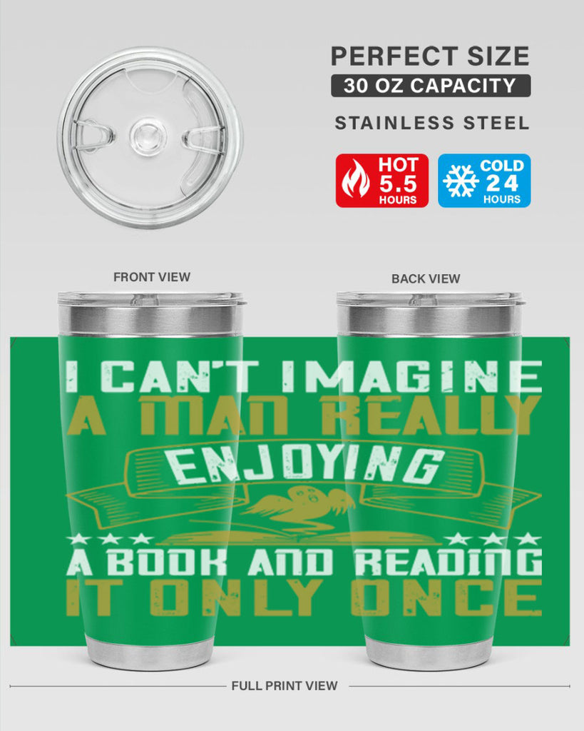i can’t imagine a man really enjoying a book and reading it only once 69#- reading- Tumbler
