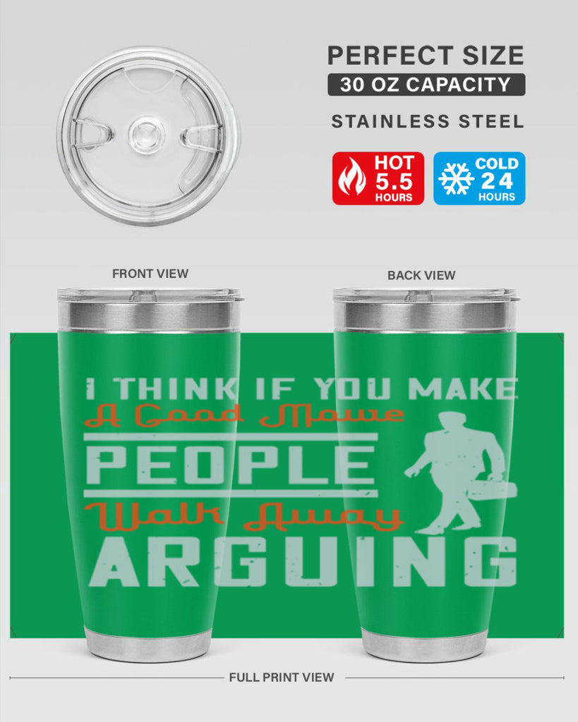 i think if you make a good movie people walk away arguing 61#- walking- Tumbler