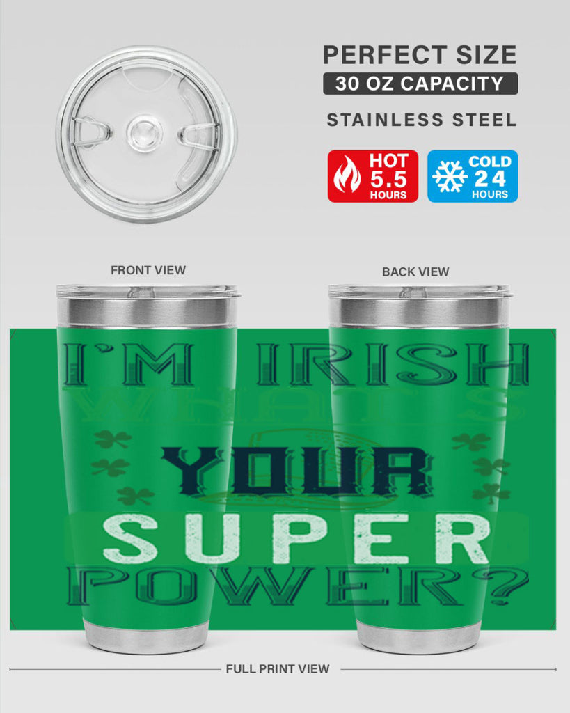 i’m irish what’s your super power Style 128#- St Patricks Day- Tumbler