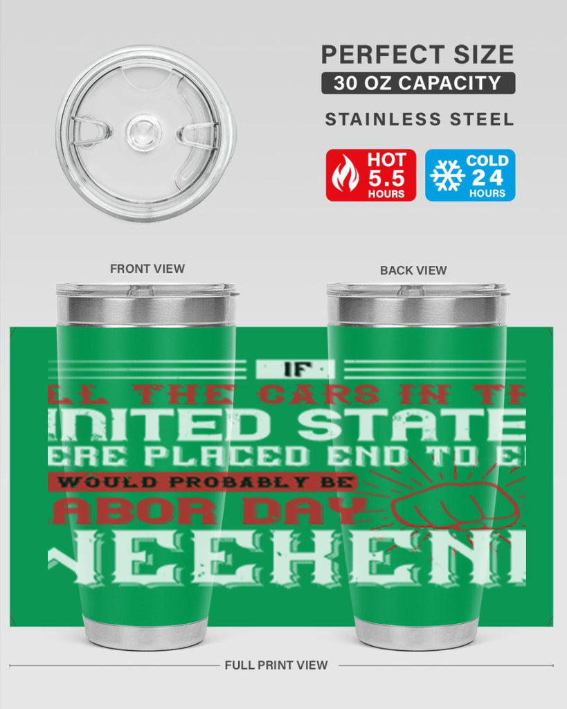 if all the cars in the united states were placed end to end 35#- labor day- Tumbler