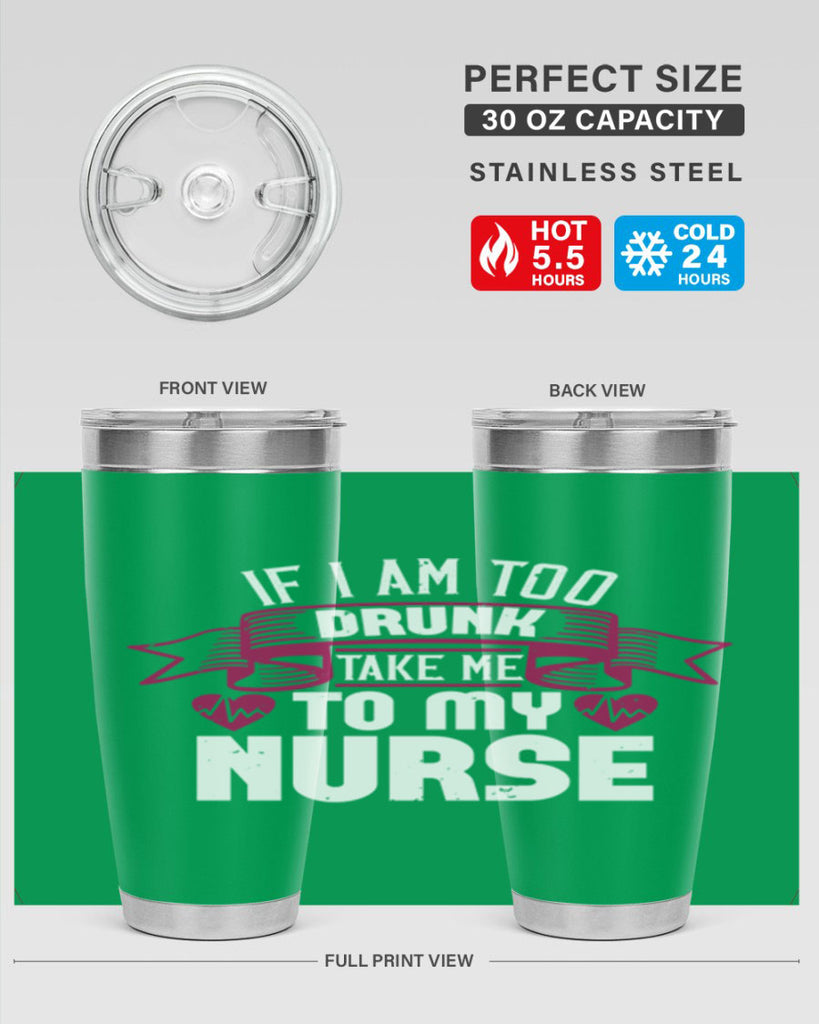 if i am too drunk take me Style 300#- nurse- tumbler