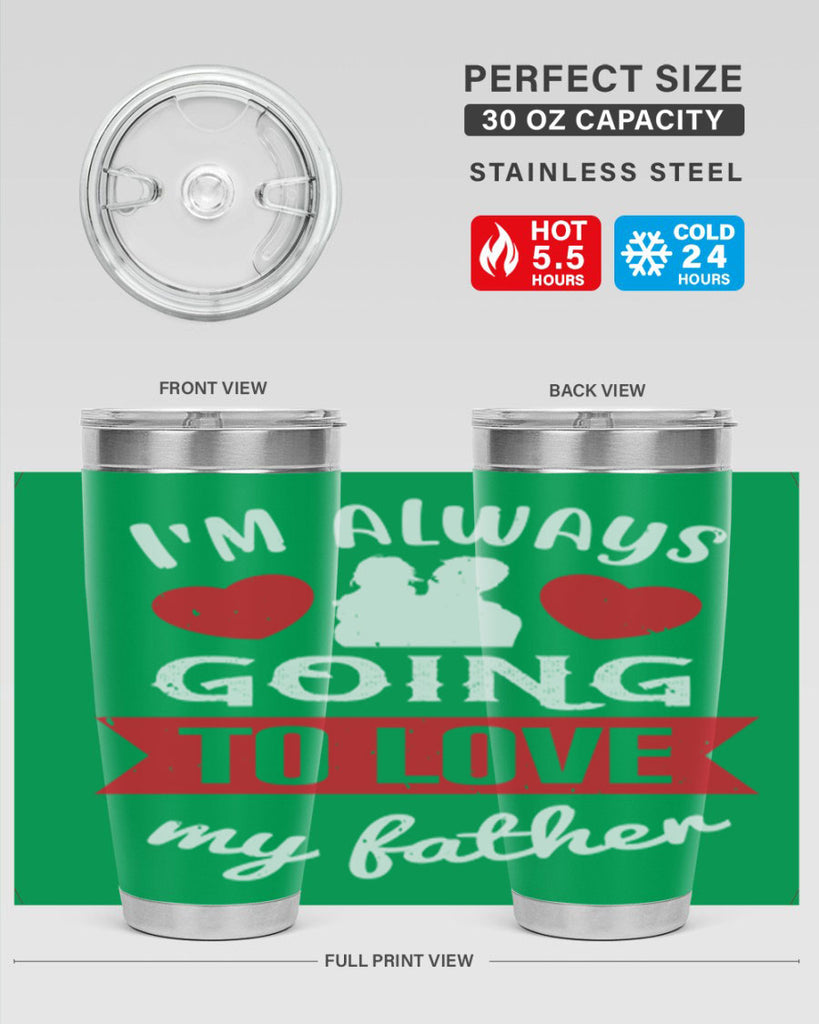im always going to love 209#- fathers day- Tumbler