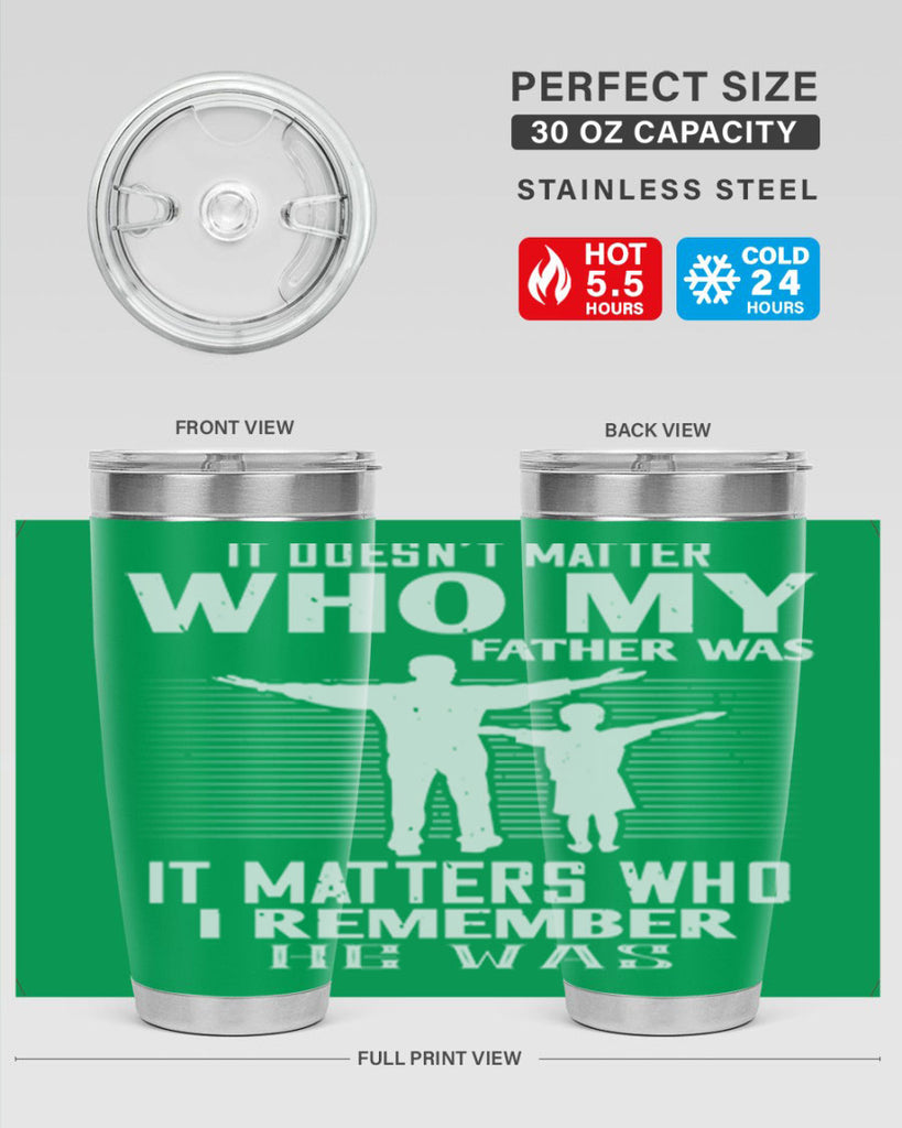 it doesn’t matter who 206#- fathers day- Tumbler