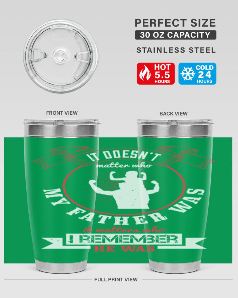 it doesn’t matter who my 203#- fathers day- Tumbler