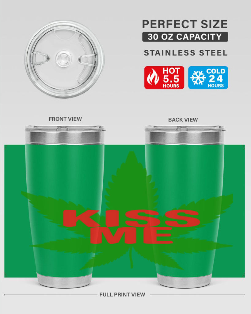 kiss me 178#- marijuana- Tumbler