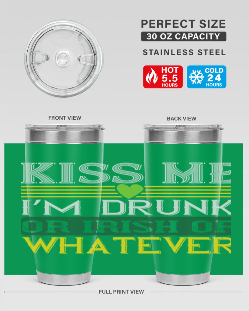 kiss me i’m drunk or irish or whatever Style 123#- St Patricks Day- Tumbler