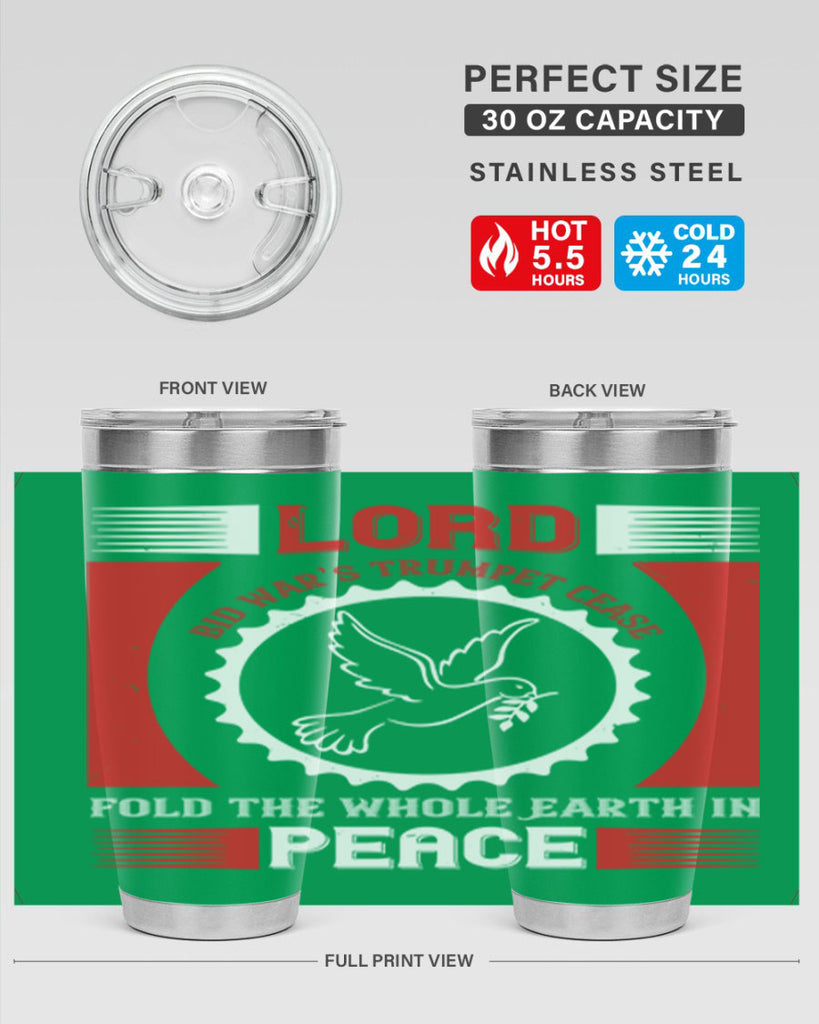 lord bid war’s trumpet cease fold the whole earth in peace 48#- Veterns Day- Tumbler
