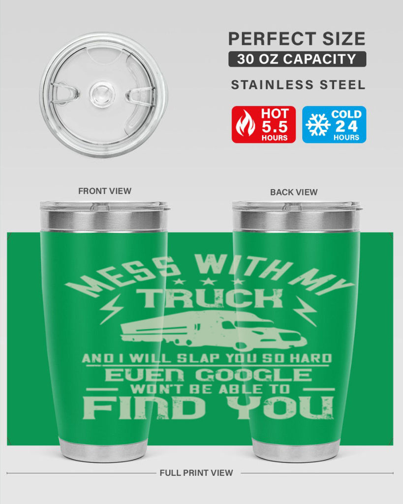 mess with my truck and i will slap z Style 31#- truck driver- tumbler