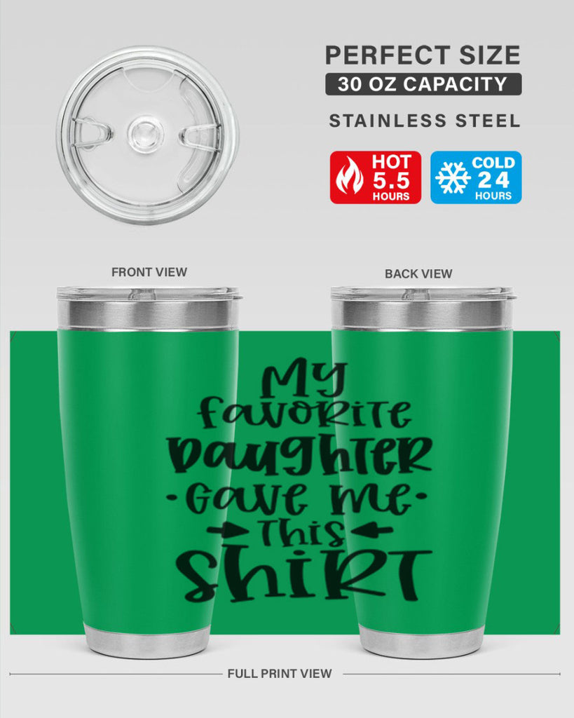 my favorite daughter gave me this shirt 29#- fathers day- Tumbler