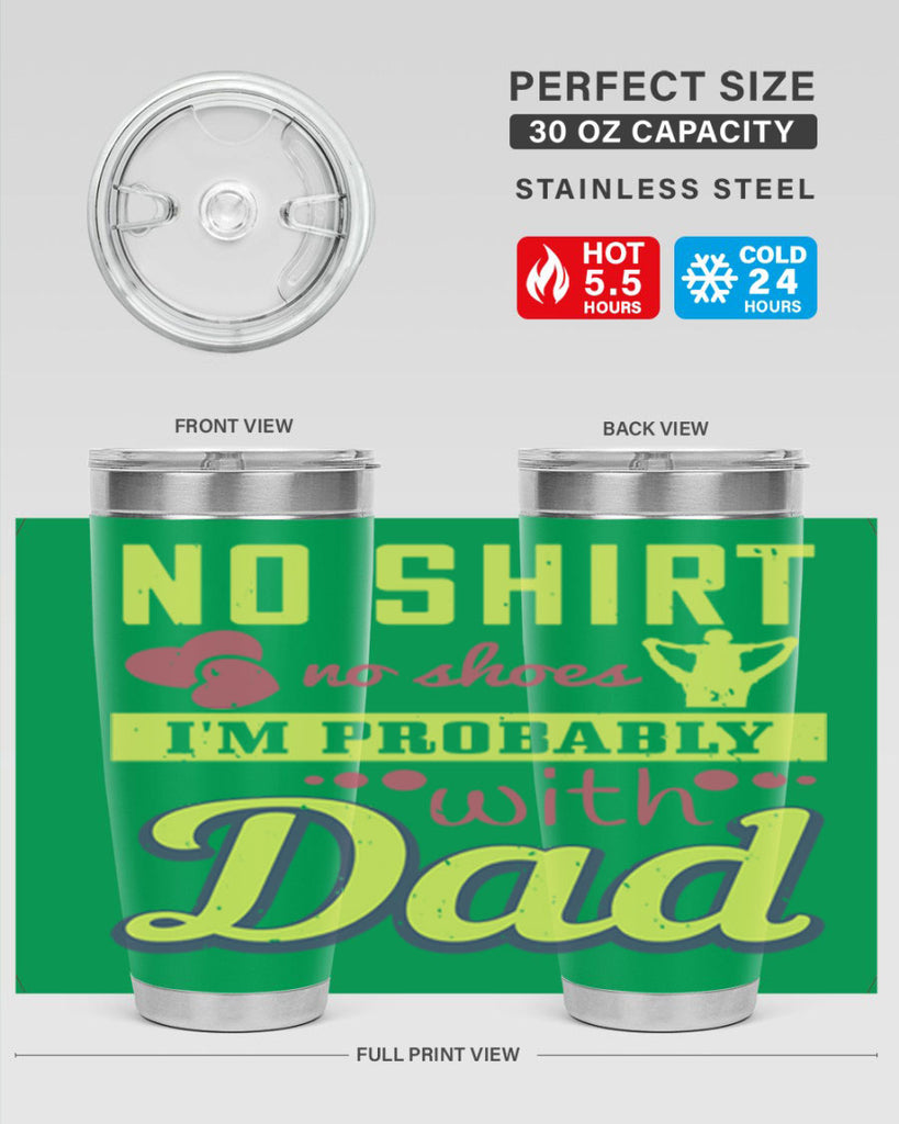 no shirt no shoes…i’m probably with dad 196#- fathers day- Tumbler