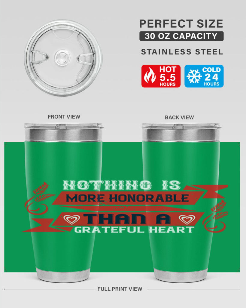 nothing is more honorable than a grateful heart 22#- thanksgiving- Tumbler
