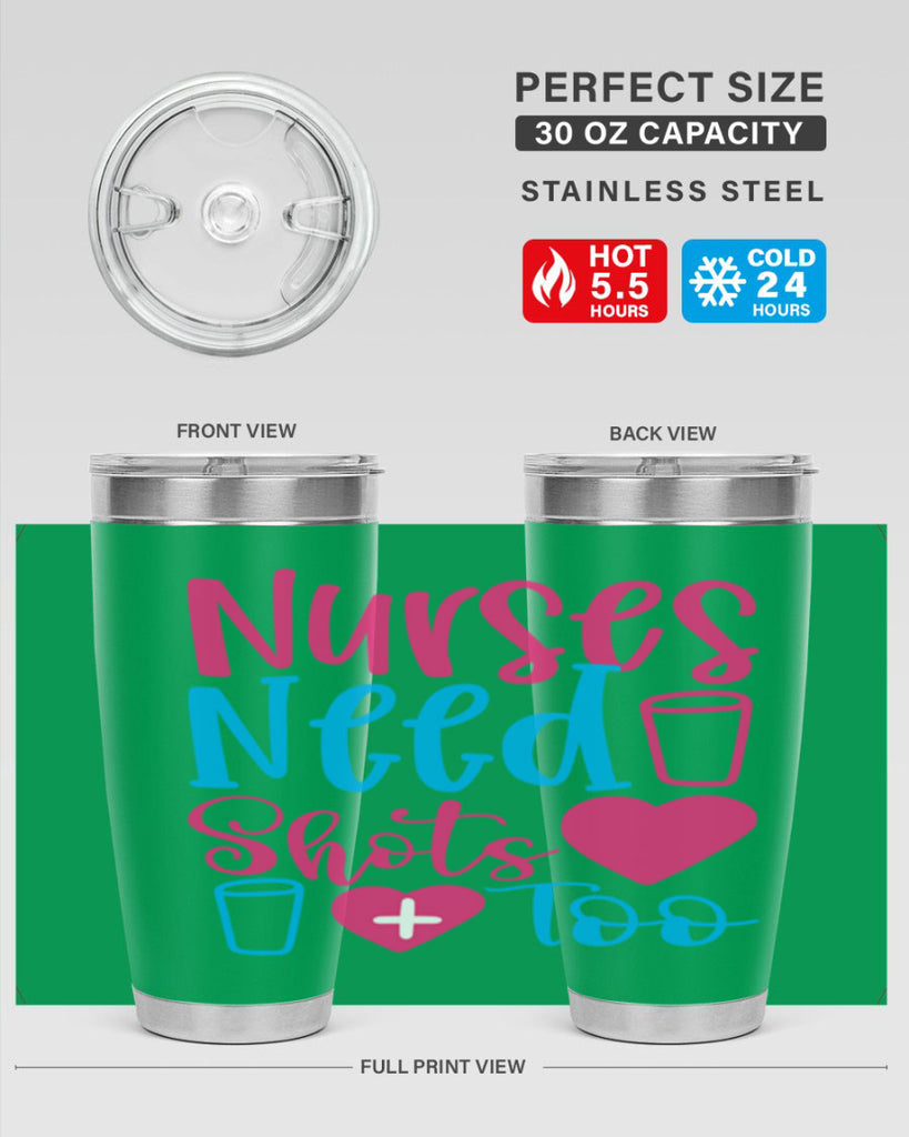 nurses need shots too Style 363#- nurse- tumbler
