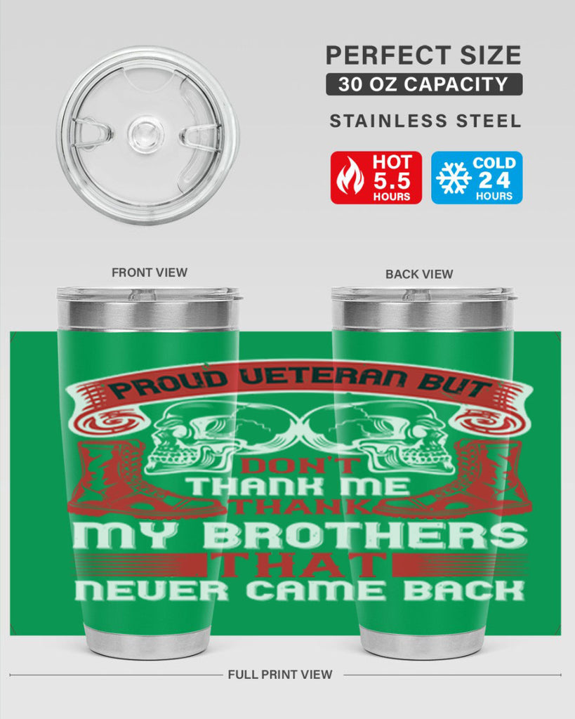 proud veteran but dont thank me my brother that never came back 32#- Veterns Day- Tumbler