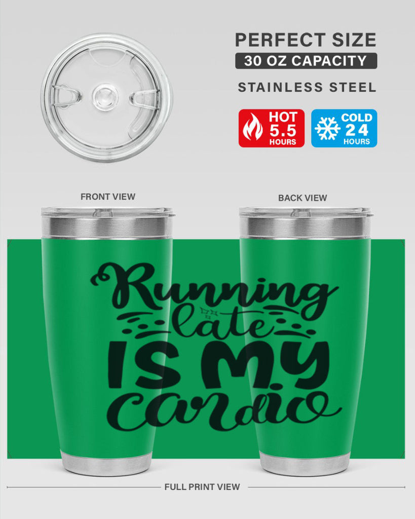running late is my cardio 22#- gym- Tumbler