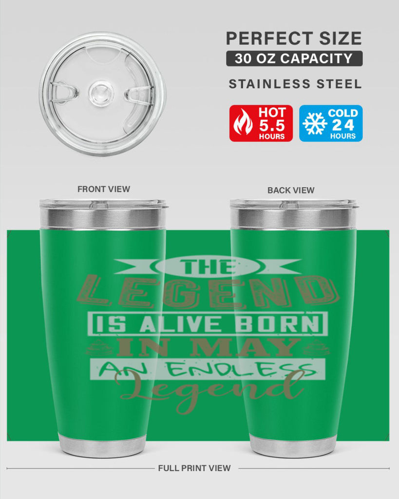 the legend is alive born in may an endless legend Style 28#- birthday- tumbler