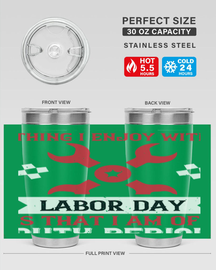 the only thing i enjoy with labor day is that i am off duty period 14#- labor day- Tumbler