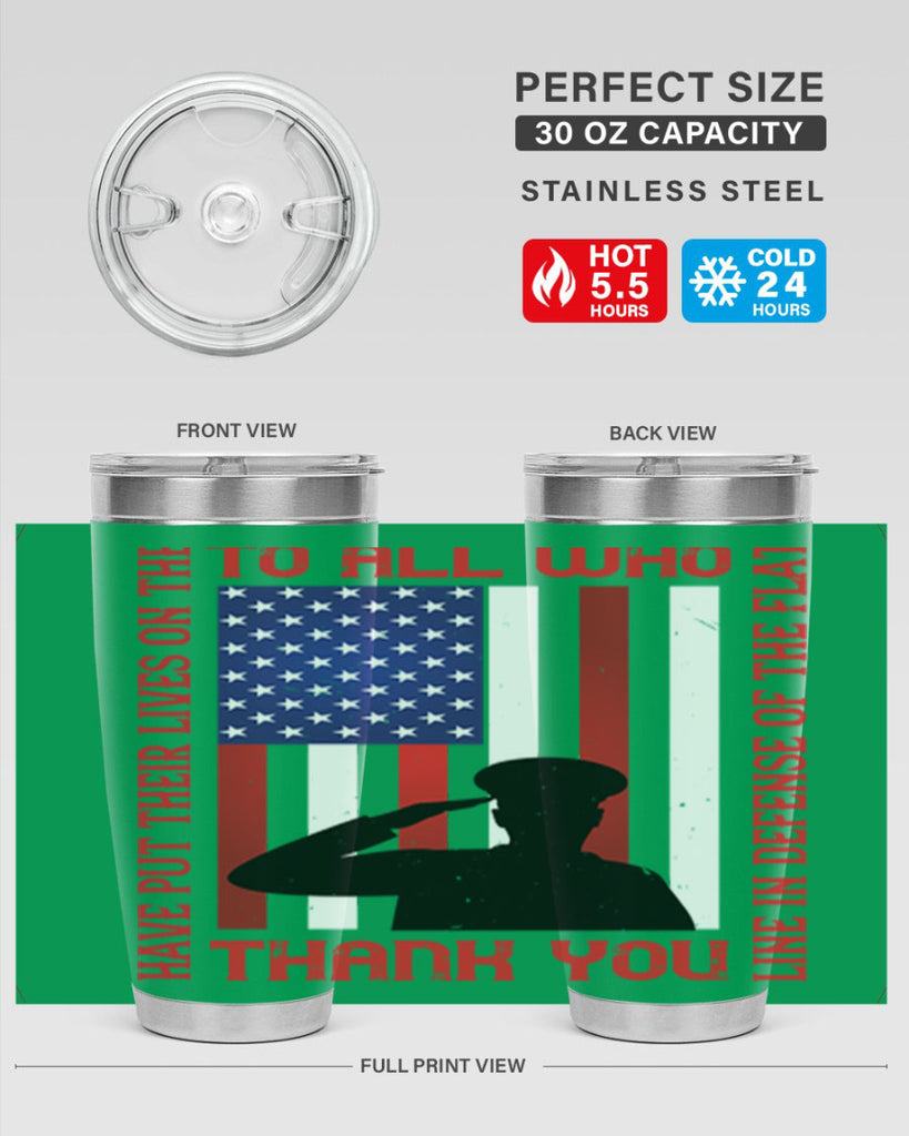 to all who have put their lives on the line in defense of the flat thank you 16#- Veterns Day- Tumbler