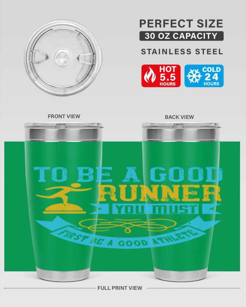 to be a good runner you must first be a good athlete 7#- running- Tumbler