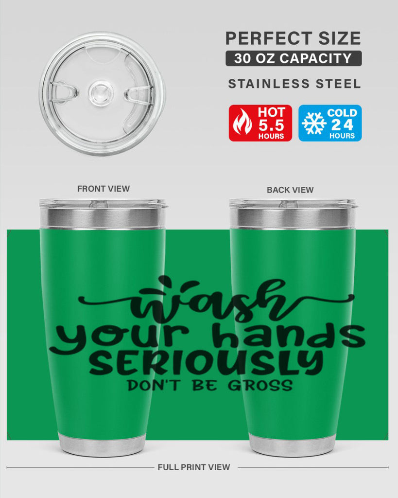 wash your hands seriously dont be gross 53#- bathroom- Tumbler