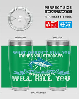 what doesnt kill you makes you stronger except shark sharks will kill you Style 4#- shark  fish- Tumbler