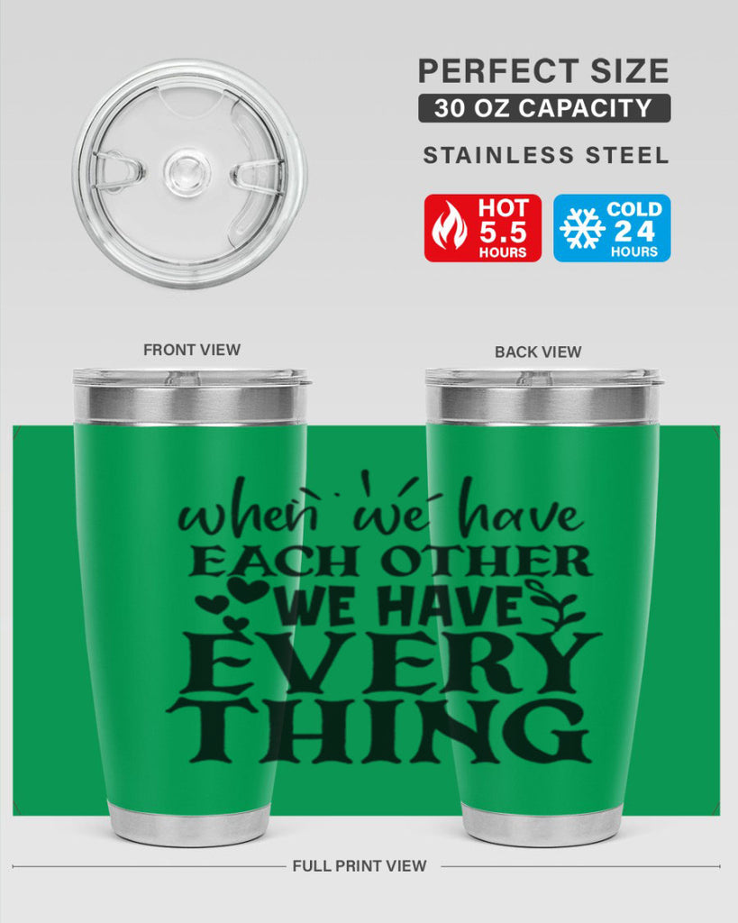 when we have each other we have everything 10#- family- Tumbler