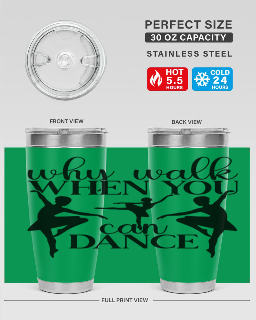 why walk when you can dance94#- ballet- Tumbler
