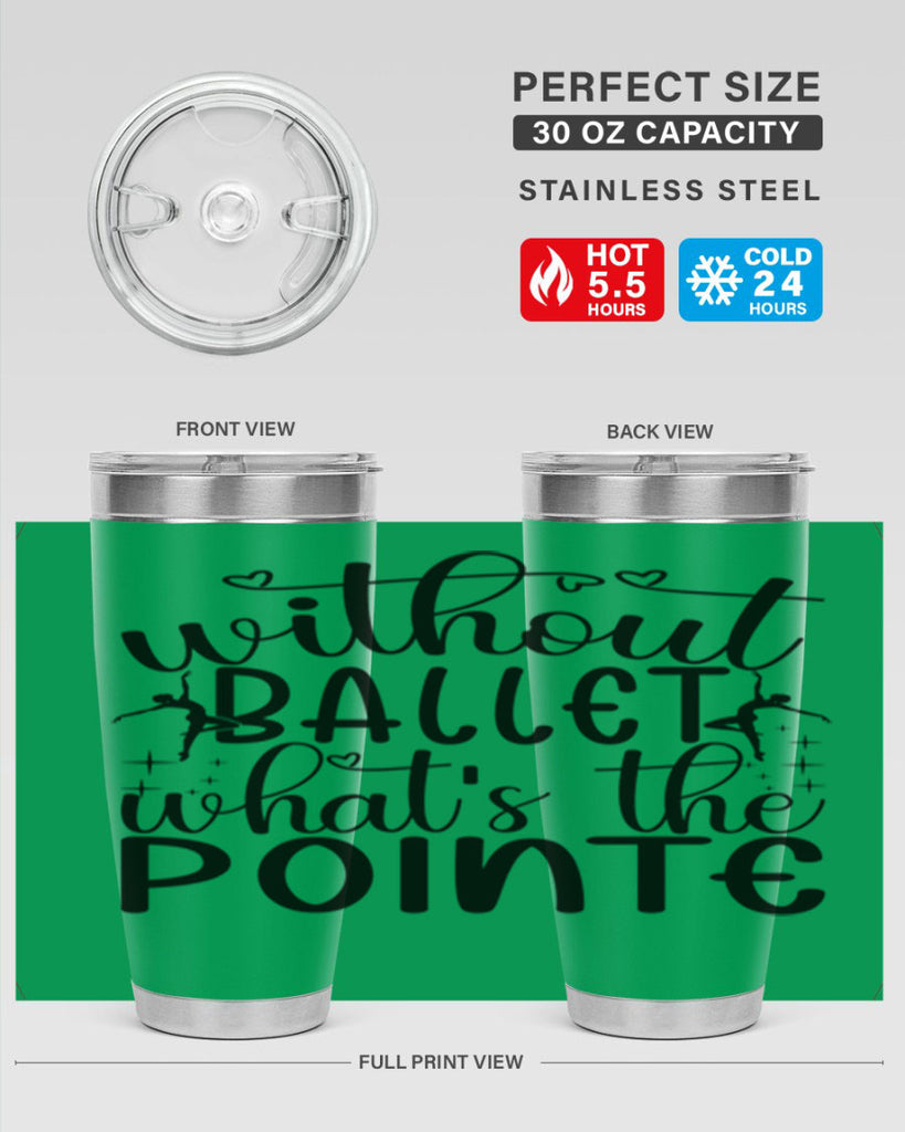 without ballet wahts the pointe95#- ballet- Tumbler