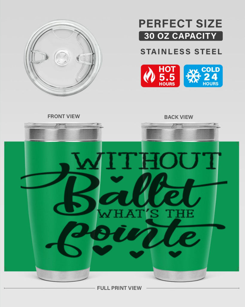 without ballet what s the pointe96#- ballet- Tumbler