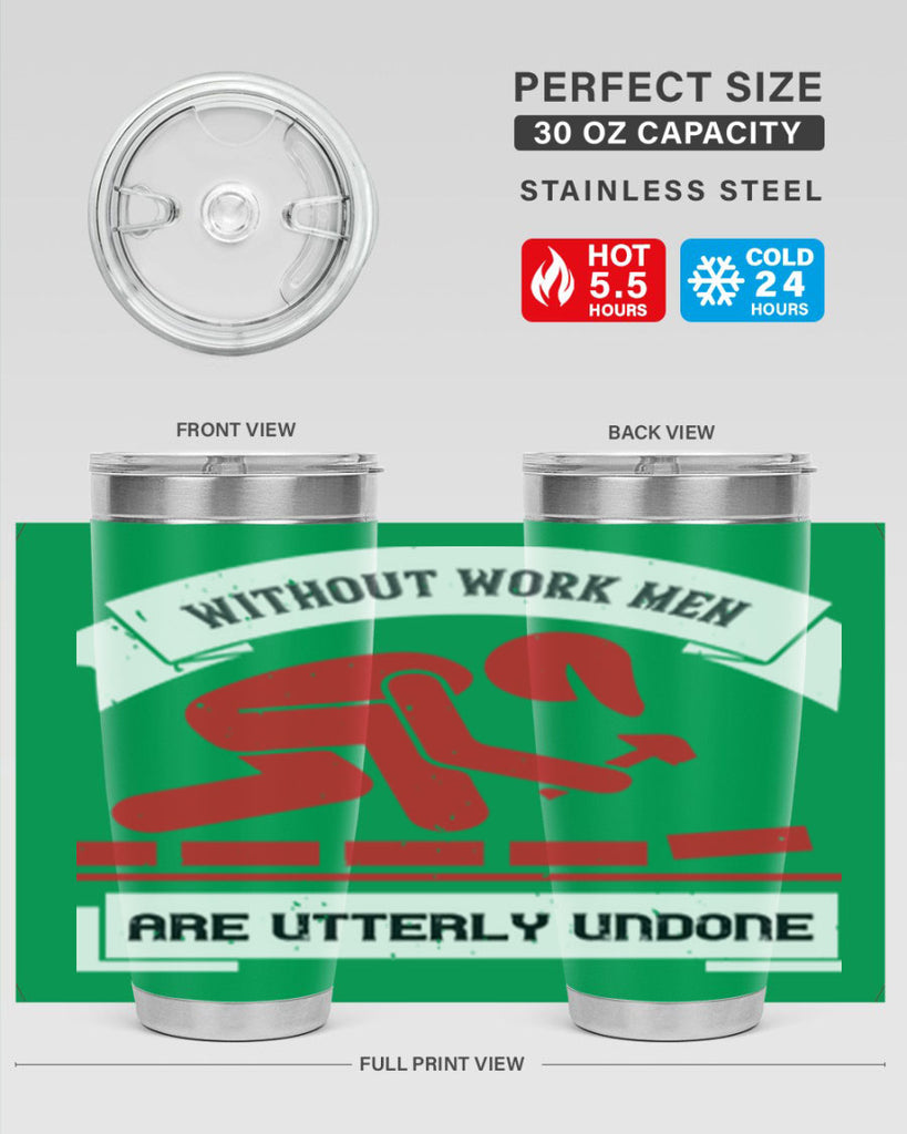 without work men are utterly undone 7#- labor day- Tumbler
