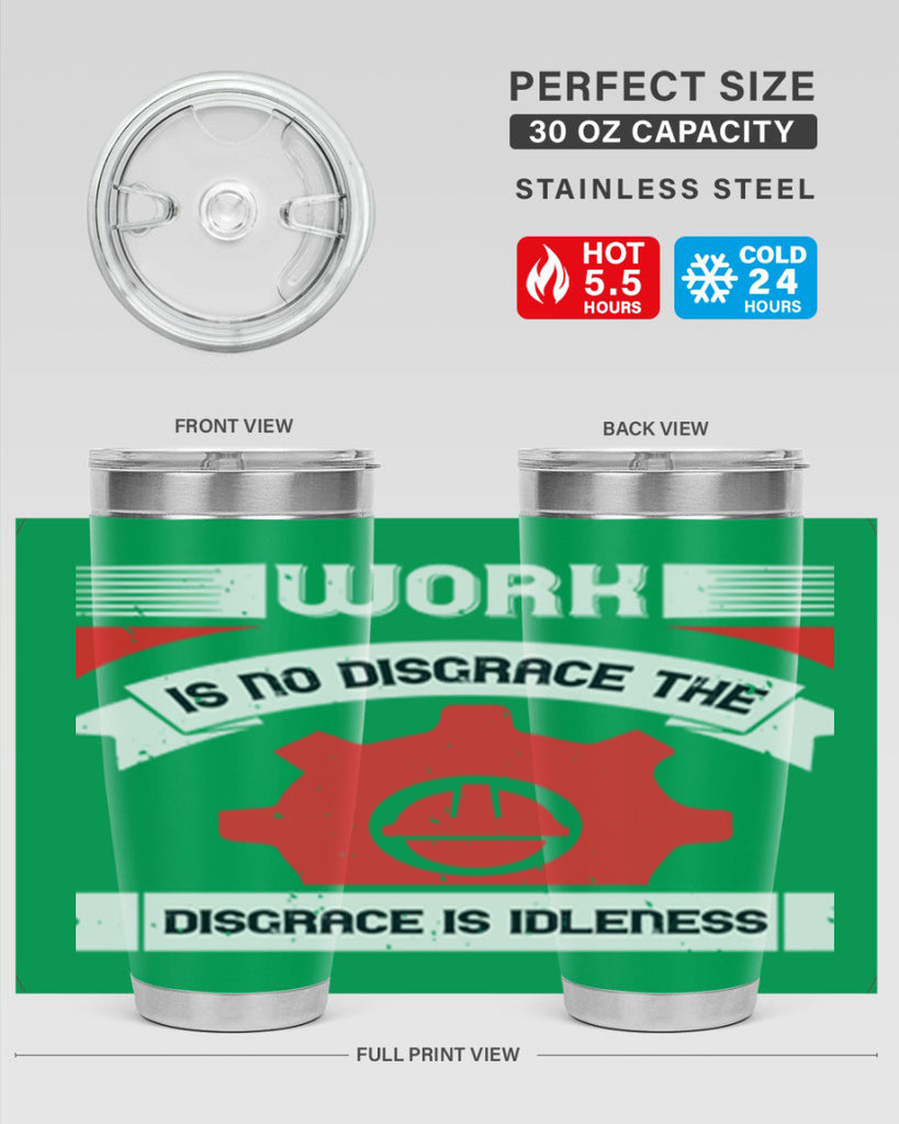 work is no disgrace the disgrace is idleness 5#- labor day- Tumbler