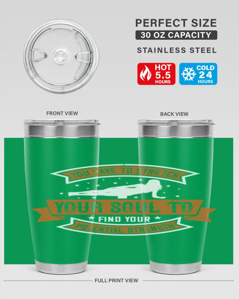 you have to stretch your soul to find your potential strength 2#- yoga- Tumbler