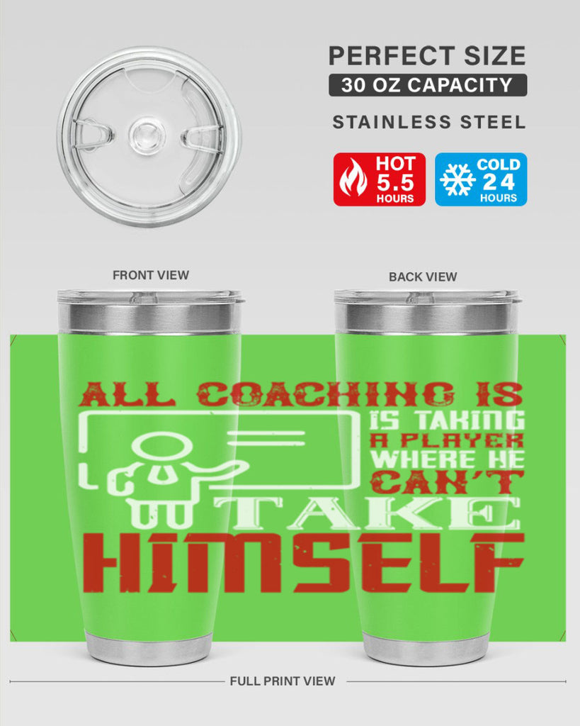 All coaching is is taking a player where he can’t take himself Style 6#- coaching- tumbler