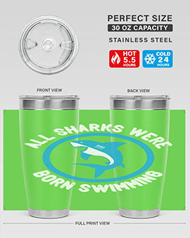 All sharks were born swimming Style 100#- shark  fish- Tumbler