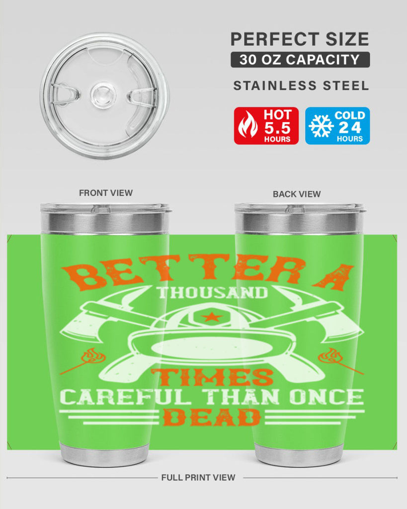 Better a thousand times careful than once dead Style 90#- fire fighter- tumbler