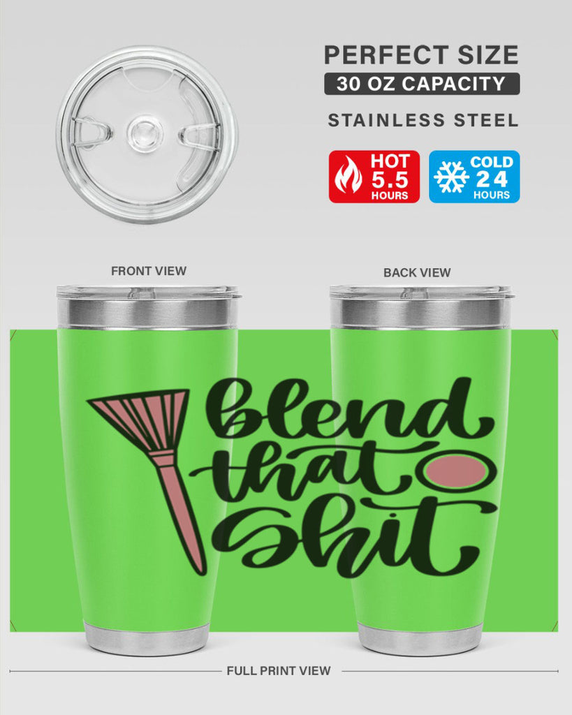 Blend That Shit Style 131#- make up- Tumbler
