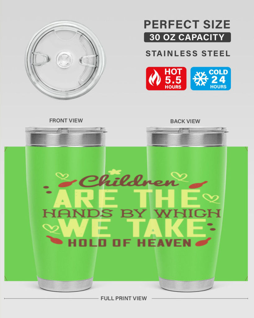 Children are the hands by which we take hold of heaven Style 44#- baby- Tumbler