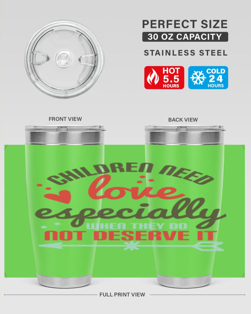 Children need love especially when they do not deserve it Style 43#- baby- Tumbler