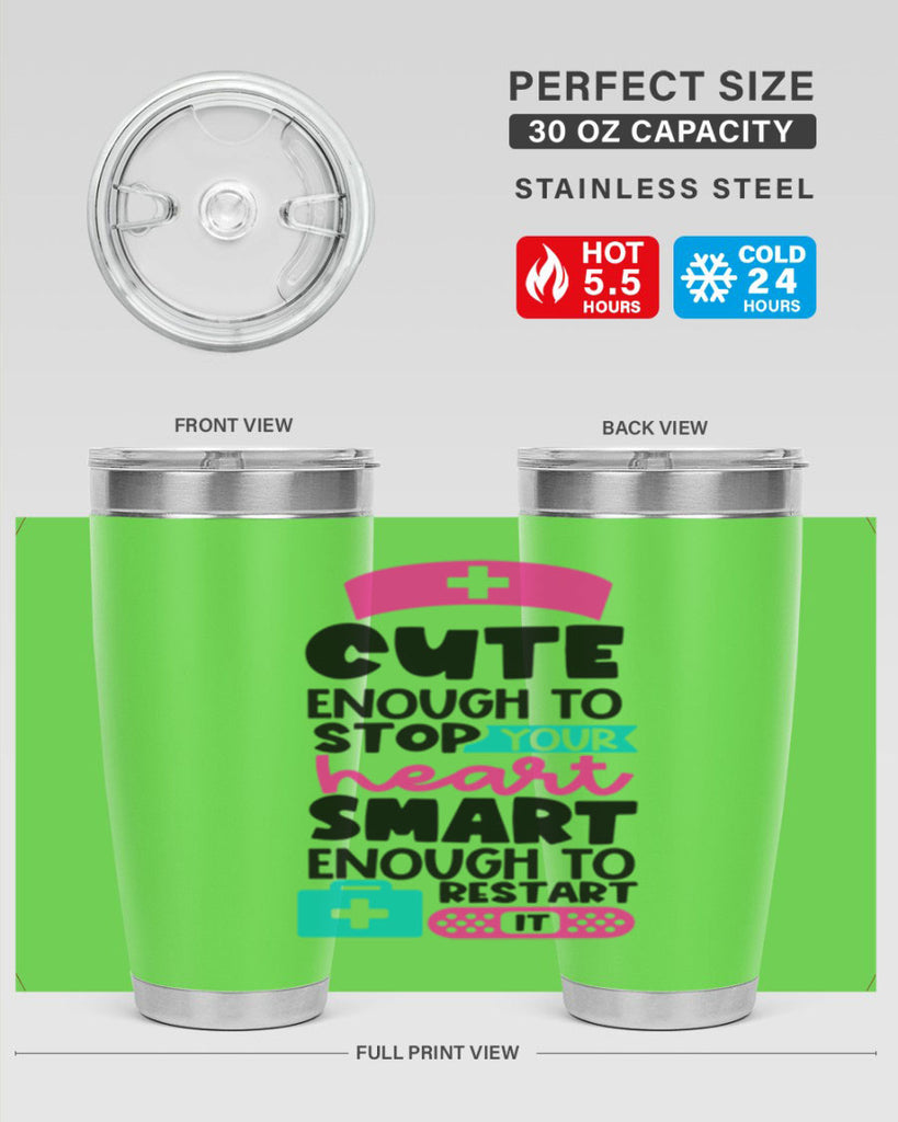 Cute Enough To Stop Your Heart Smart Enough To Restart It Style Style 203#- nurse- tumbler