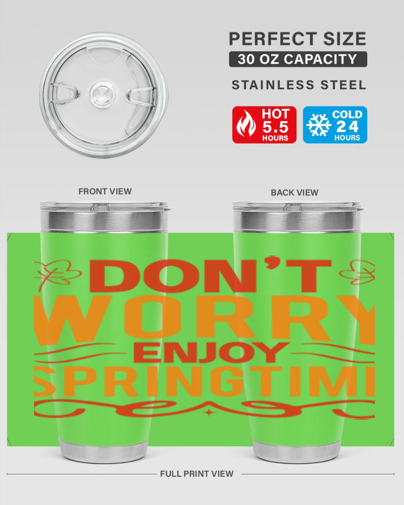Don’t worry enjoy springtime 125#- spring- Tumbler