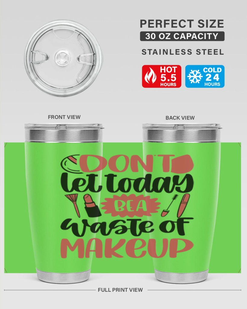Don∩t Let Today Be A Waste Of Makeup Style 105#- make up- Tumbler