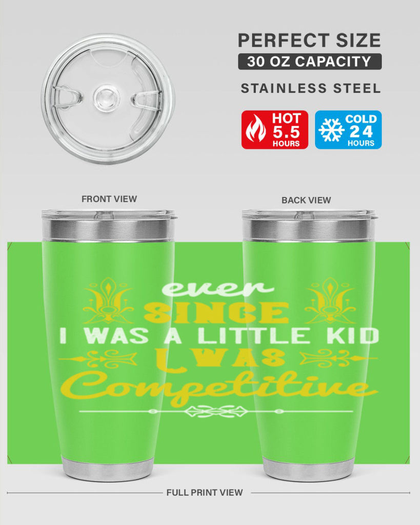 Ever since I was a little kid I was competitive Style 40#- baby- Tumbler
