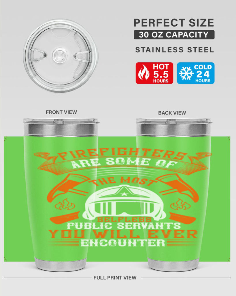 Firefighters are some of the most selfless public servants you will ever encounter Style 75#- fire fighter- tumbler