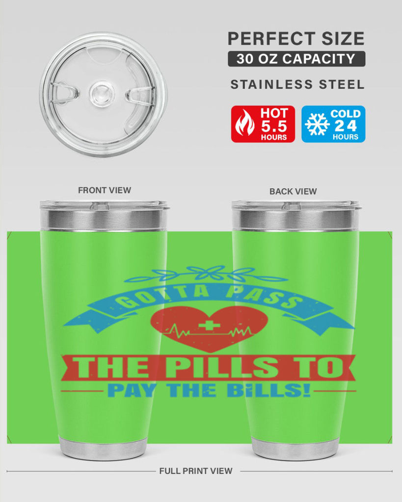 Gotta pass the pills to pay the bills Style 332#- nurse- tumbler