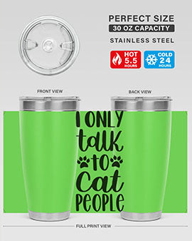I Only Talk To Cat People Style 94#- cat- Tumbler