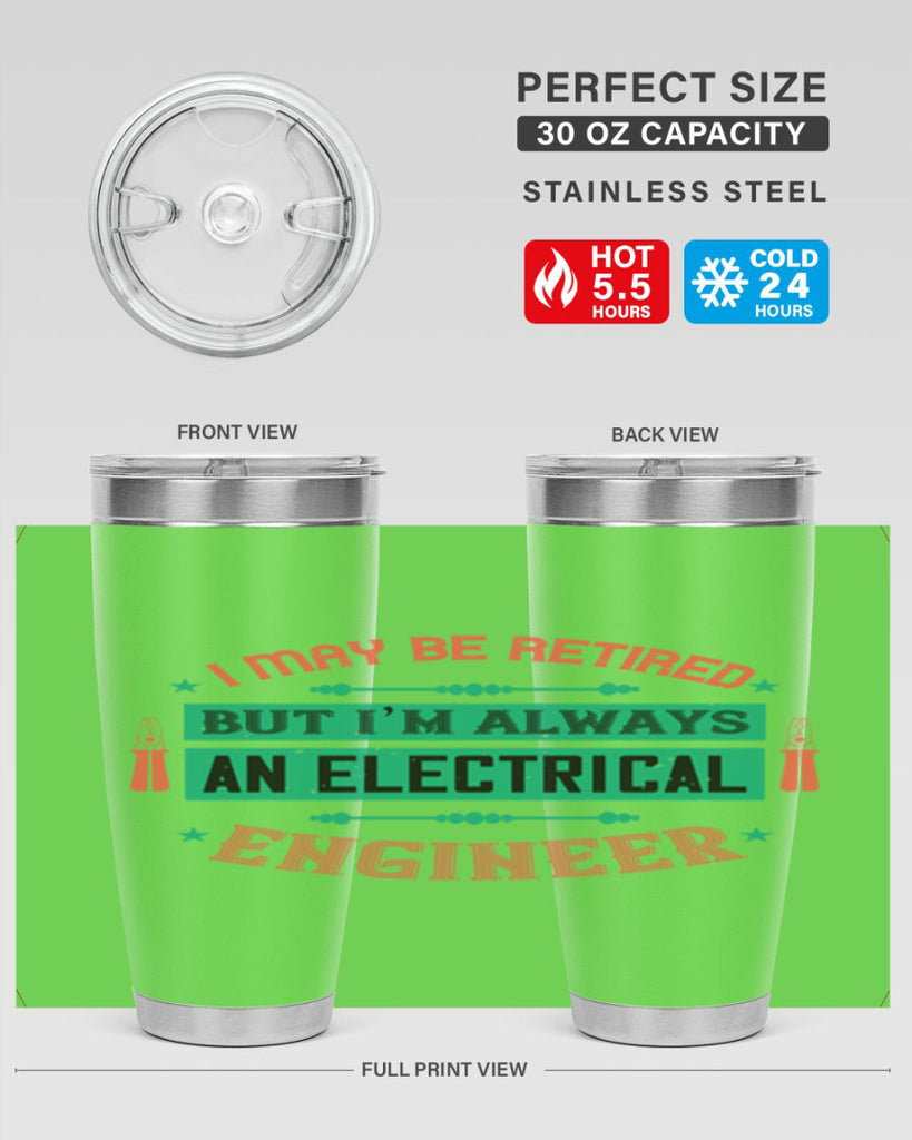 I may be retired but im always an electrical engineer Style 36#- electrician- tumbler