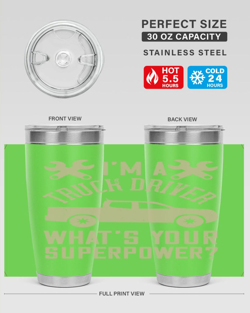 IM A TRUCK DRIVER WHATS YOUR SUPERPOWER Style 38#- truck driver- tumbler