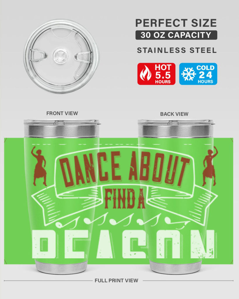 If you’ve got nothing to dance about find a reason to sing 20#- dance- Tumbler