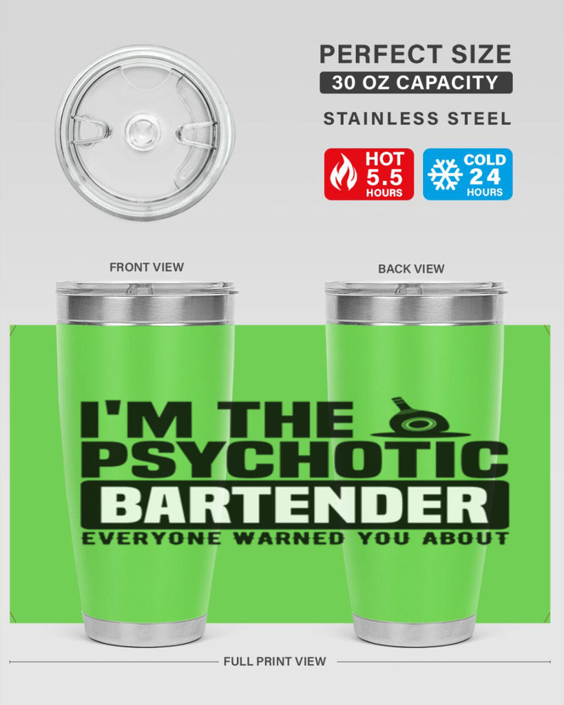 Im the psychotic Style 16#- bartender- tumbler