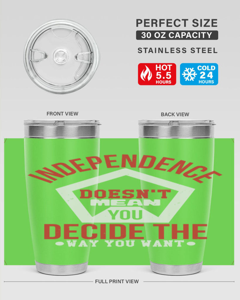 Independence doesnt mean you decide Style 22#- Fourt Of July- Tumbler