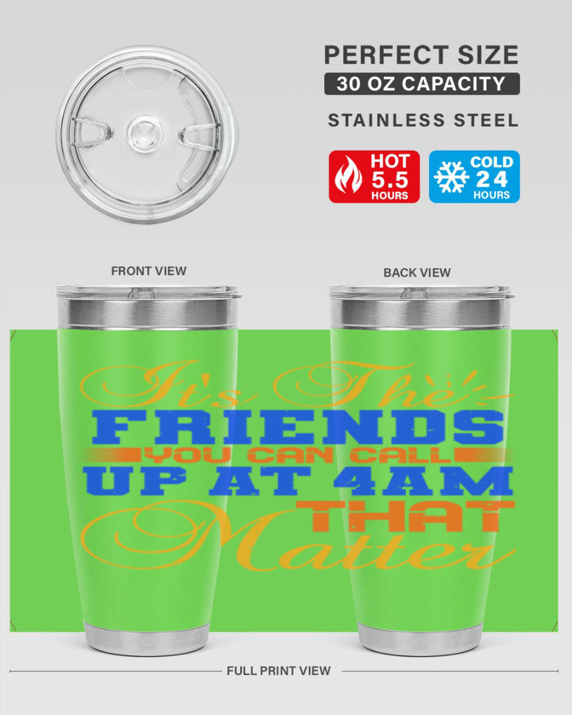 It’s the friends you can call up at am that matter Style 96#- Best Friend- Tumbler